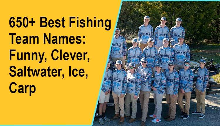 650+ Best Fishing Team Names: Funny, Clever, Saltwater, Ice, Carp